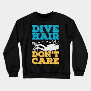 Dive Hair Don't Care Scuba Diver Gift Crewneck Sweatshirt